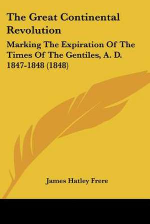 The Great Continental Revolution de James Hatley Frere