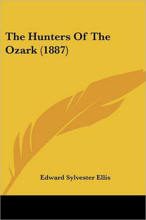 The Hunters Of The Ozark (1887) de Edward Sylvester Ellis