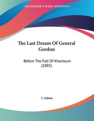 The Last Dream Of General Gordon de J. Ashton