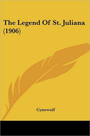 The Legend Of St. Juliana (1906) de Cynewulf