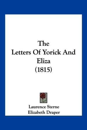 The Letters Of Yorick And Eliza (1815) de Laurence Sterne