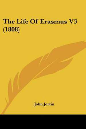 The Life Of Erasmus V3 (1808) de John Jortin