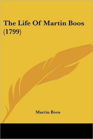 The Life Of Martin Boos (1799) de Martin Boos