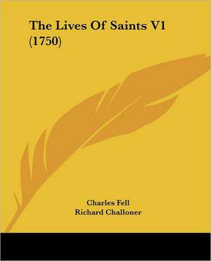 The Lives Of Saints V1 (1750) de Charles Fell