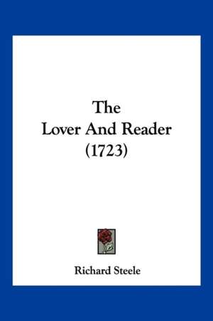 The Lover And Reader (1723) de Richard -. Steele