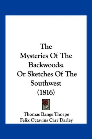 The Mysteries Of The Backwoods de Thomas Bangs Thorpe