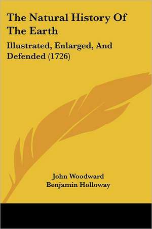 The Natural History Of The Earth de John Woodward