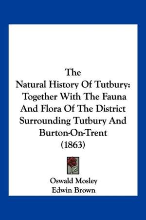 The Natural History Of Tutbury de Oswald Mosley