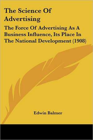 The Science Of Advertising de Edwin Balmer