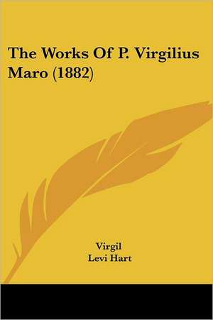 The Works Of P. Virgilius Maro (1882) de Virgil