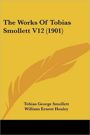 The Works Of Tobias Smollett V12 (1901) de Tobias George Smollett