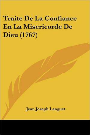 Traite De La Confiance En La Misericorde De Dieu (1767) de Jean Joseph Languet