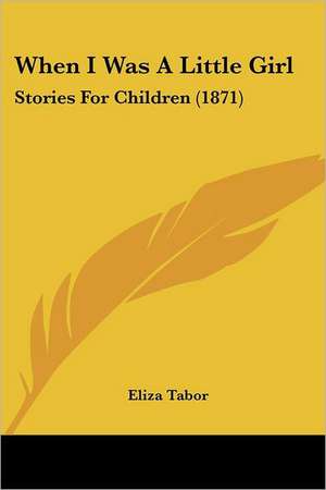 When I Was A Little Girl de Eliza Tabor