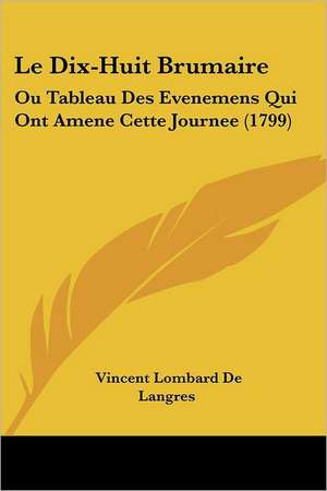 Le Dix-Huit Brumaire de Vincent Lombard De Langres