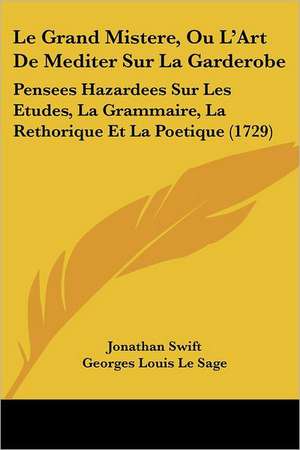 Le Grand Mistere, Ou L'Art De Mediter Sur La Garderobe de Jonathan Swift