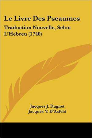 Le Livre Des Pseaumes de Jacques J. Dugnet