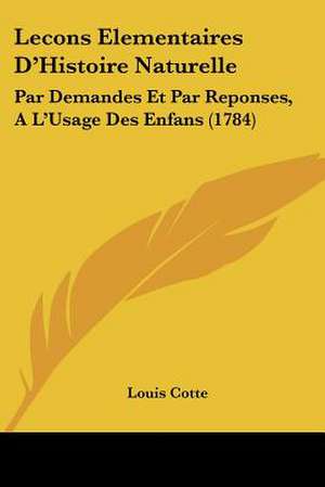 Lecons Elementaires D'Histoire Naturelle de Louis Cotte