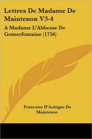 Lettres De Madame De Maintenon V3-4 de Francoise D'Aubigne De Maintenon