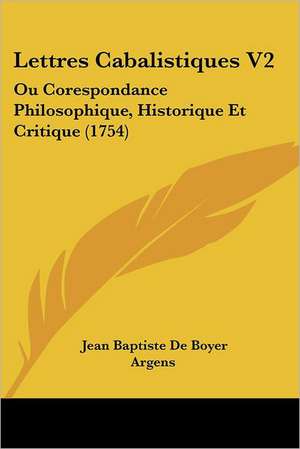 Lettres Cabalistiques V2 de Jean Baptiste De Boyer Argens