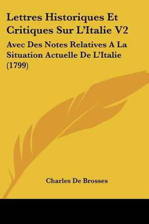 Lettres Historiques Et Critiques Sur L'Italie V2 de Charles De Brosses