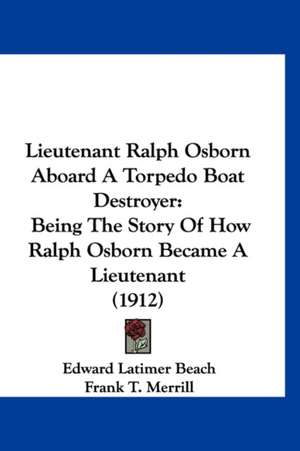 Lieutenant Ralph Osborn Aboard A Torpedo Boat Destroyer de Edward Latimer Beach