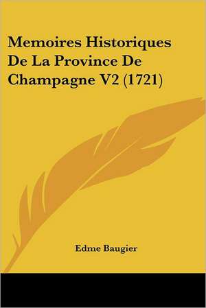 Memoires Historiques De La Province De Champagne V2 (1721) de Edme Baugier