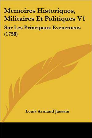 Memoires Historiques, Militaires Et Politiques V1 de Louis Armand Jaussin