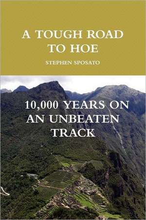 A Tough Road to Hoe de Stephen Sposato