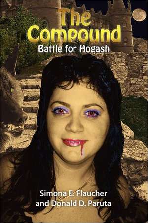 The Compound Battle for Hogash de Simona E. Flaucher