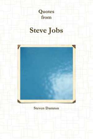 Quotes from Steven Jobs de Steven Damron