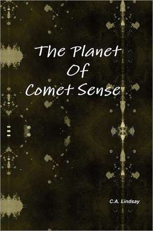 The Planet of Comet Sense de Carol Ann Lindsay