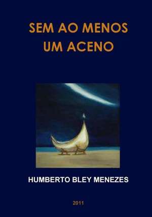 Sem Ao Menos Um Aceno de Humberto Bley Menezes