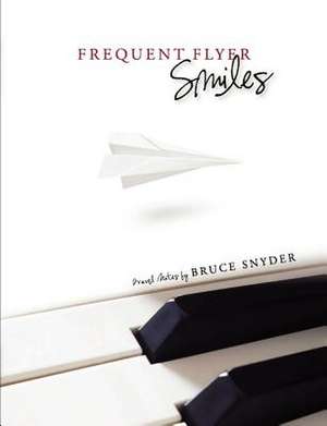 Frequent Flyer Smiles de Bruce Snyder