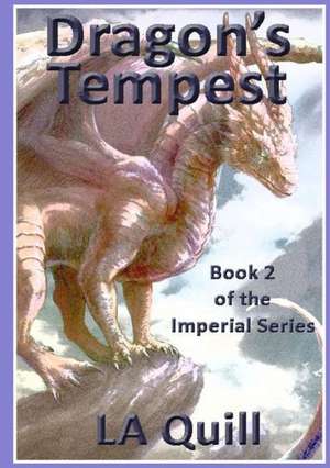 Dragon's Tempest (the Imperial Series) de La Quill