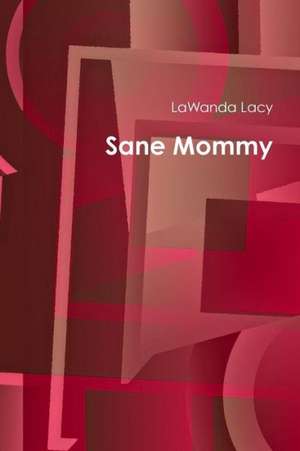 Sane Mommy de Lawanda Lacy