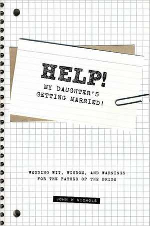 Help! My Daughter's Getting Married! de John Nichols