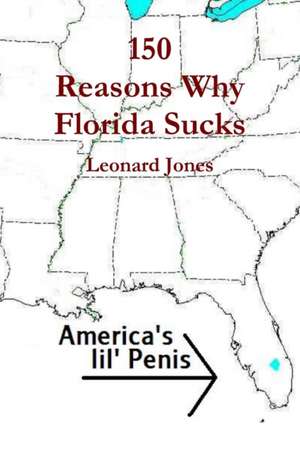 150 Reasons Why Florida Sucks de Leonard Jones