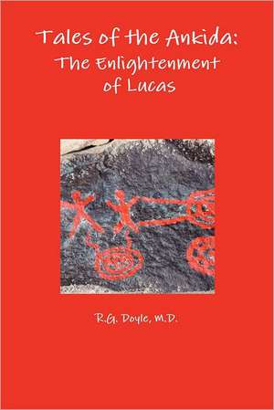 Tales of the Ankida: The Enlightenment of Lucas de M.D. R.G. Doyle