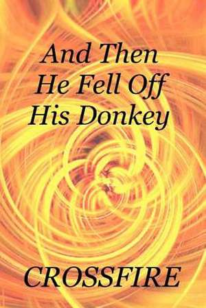 And Then He Fell Off His Donkey de Crossfire