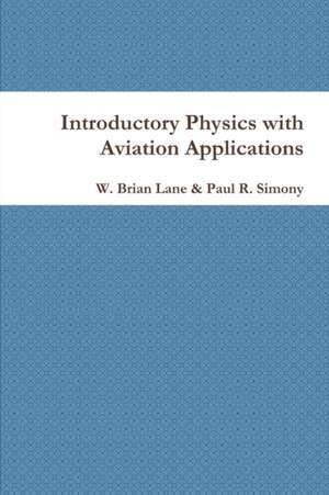 Introductory Physics with Aviation Applications de W. Brian Lane