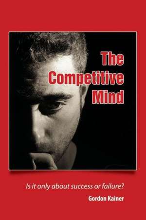 The Competitive Mind de Gordon Kainer