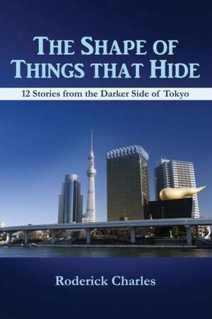 The Shape of Things That Hide: Book 1 de Roderick Charles