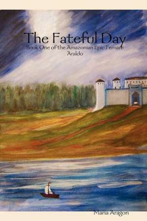 Fernare Araldo: 1.the Fateful Day de Maria Aragon