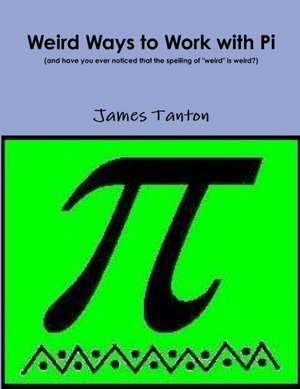 Weird Ways to Work with Pi de James Tanton