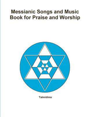 Messianic Songs and Music Book for Praise and Worship de Talmidims