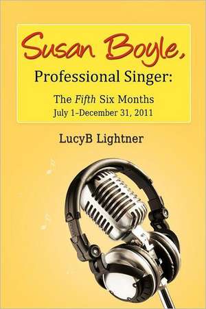 Susan Boyle, Professional Singer: The Fifth Sixth Months de LucyB Lightner