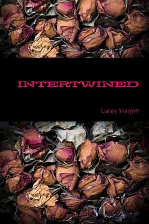 Intertwined de Lucey Knight