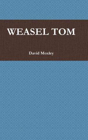 Weasel Tom de David Moxley