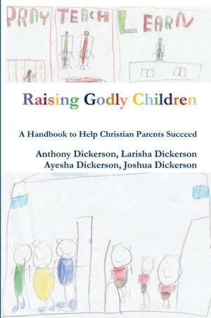 Raising Godly Children de Anthony Dickerson