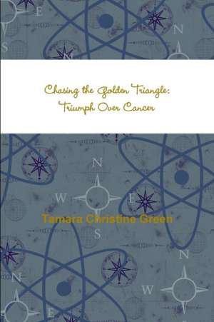 Chasing the Golden Triangle de Tamara Christine Green